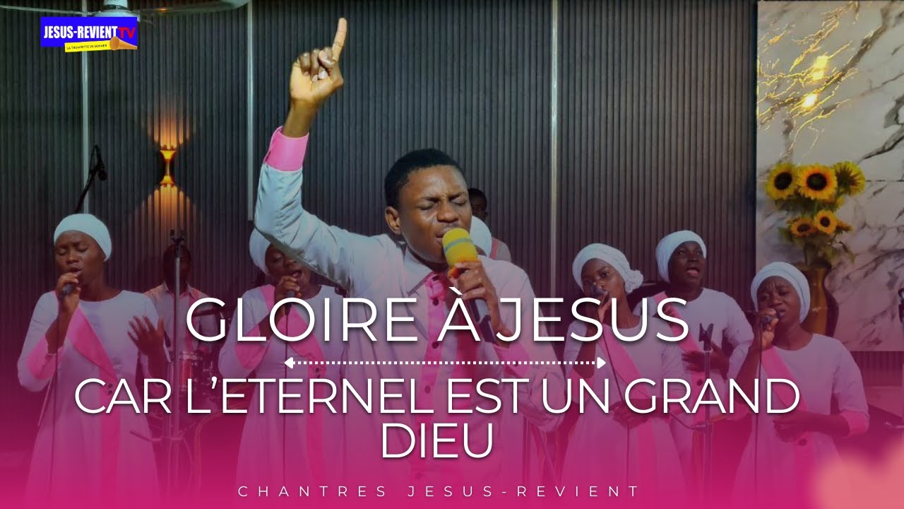 [ 🎵CANTIQUE ] GLOIRE A JESUS- CAR L'ETERNEL EST UN GRAND DIEU/CHANTRES JESUS-REVIENT