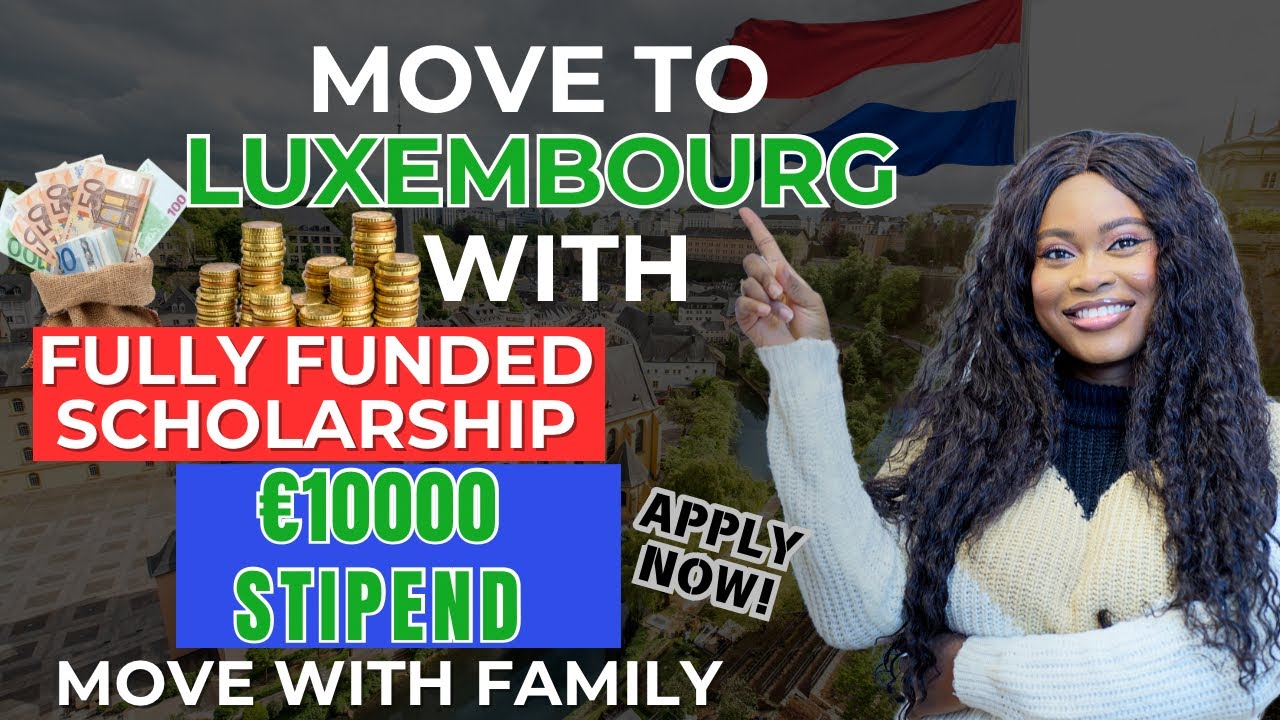 FULLY FUNDED Scholarships In Luxembourg | Move With Family | Step-by-Step Application Guide