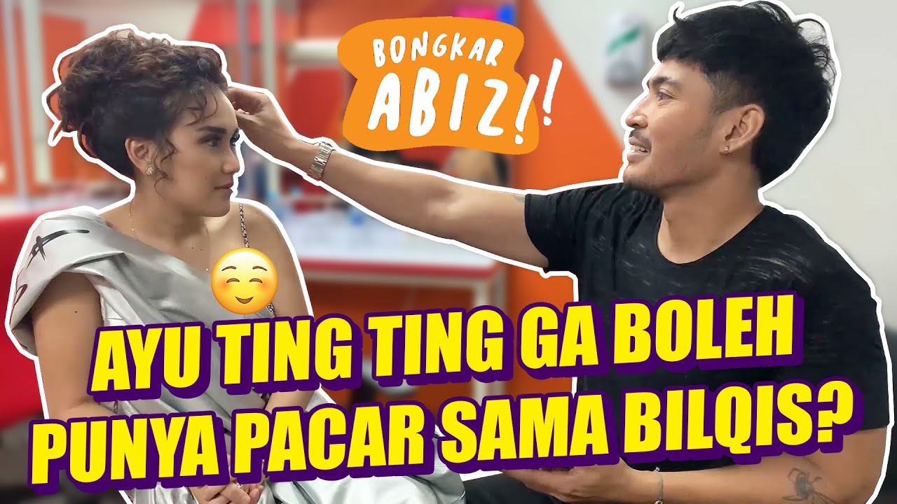BONGKAR ABIZ - AYU TING TING GA BOLEH PUNYA PACAR SAMA BILQIS?
