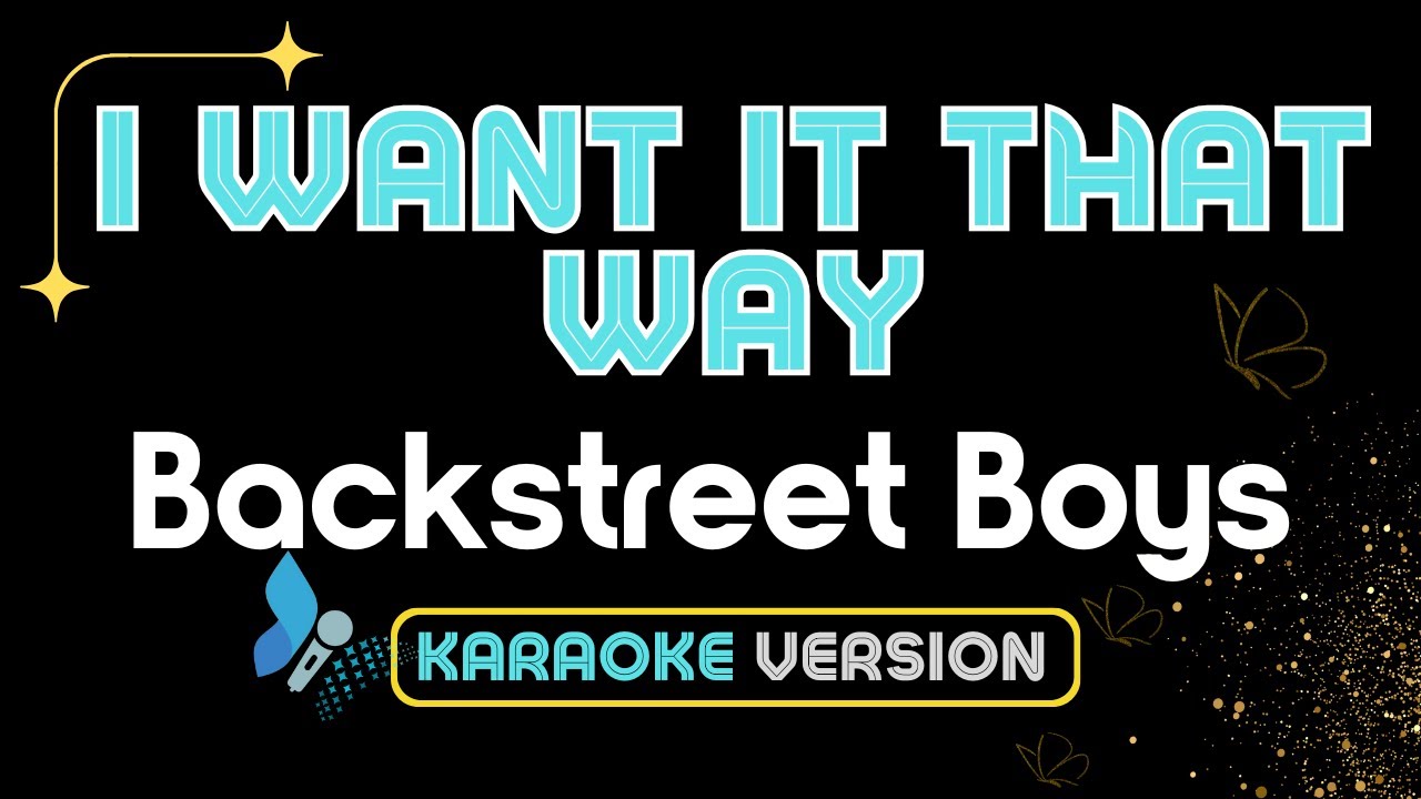 I WANT IT THAT WAY ( Karaoke Version )- Backstreet Boys