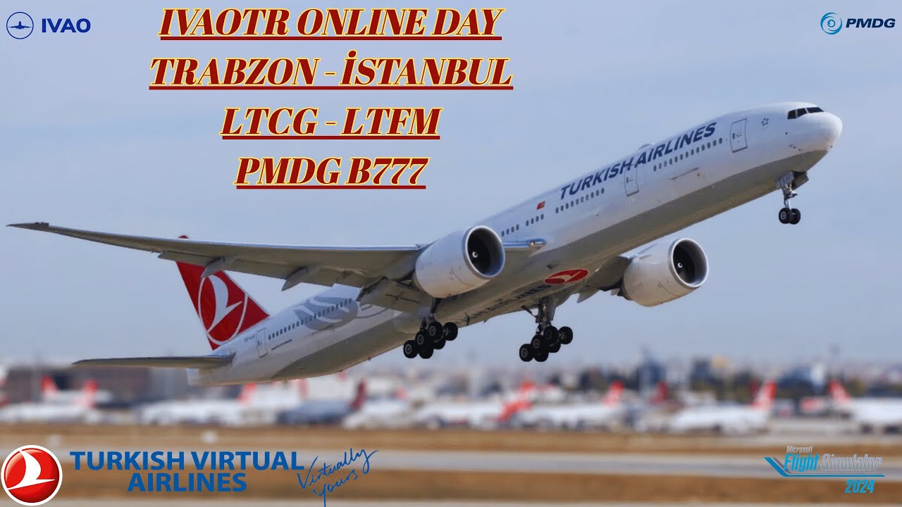 IVAOTR ONLINE DAY // TRABZON - İSTANBUL // LTCG - LTFM // PMDG B777