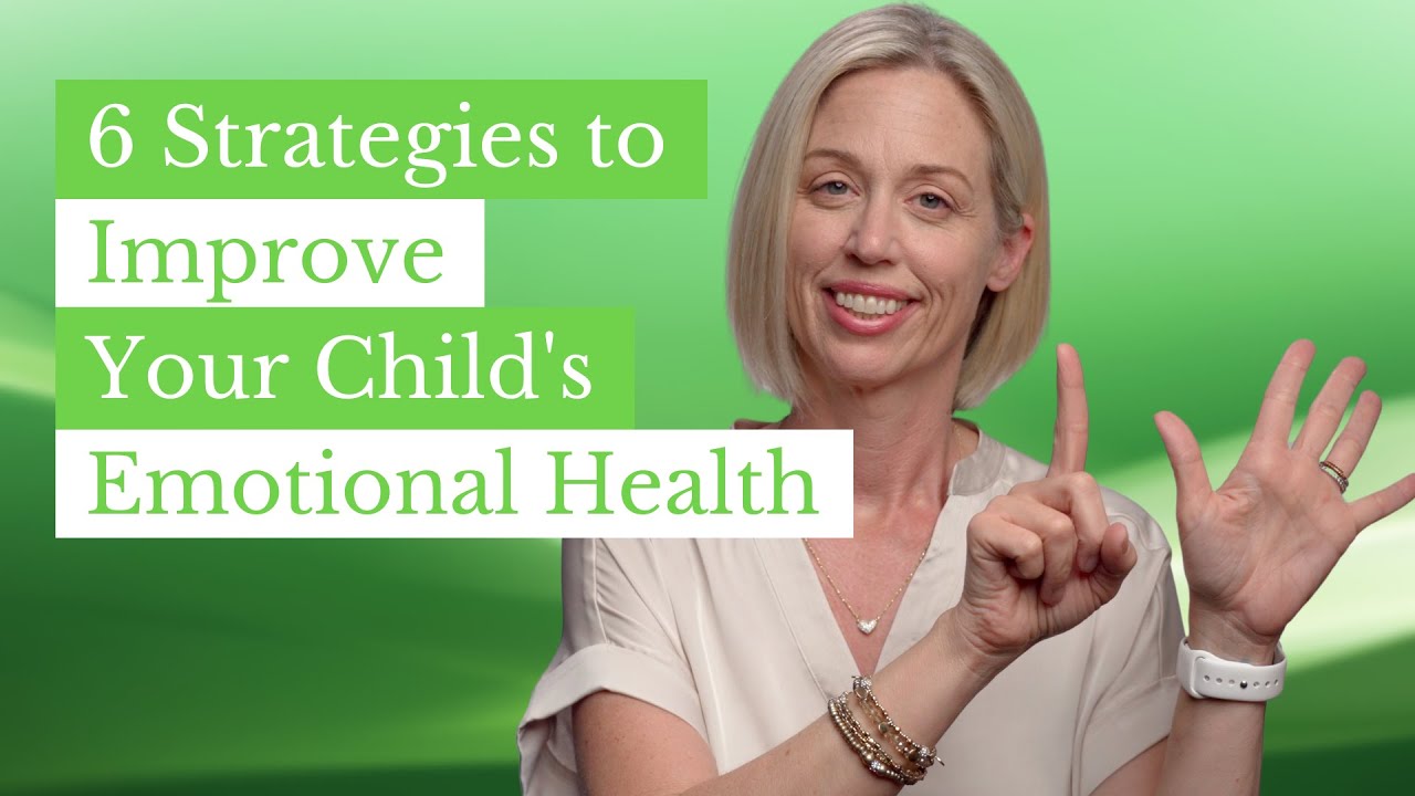 6 Strategies to Improve Your Child’s Emotional Health