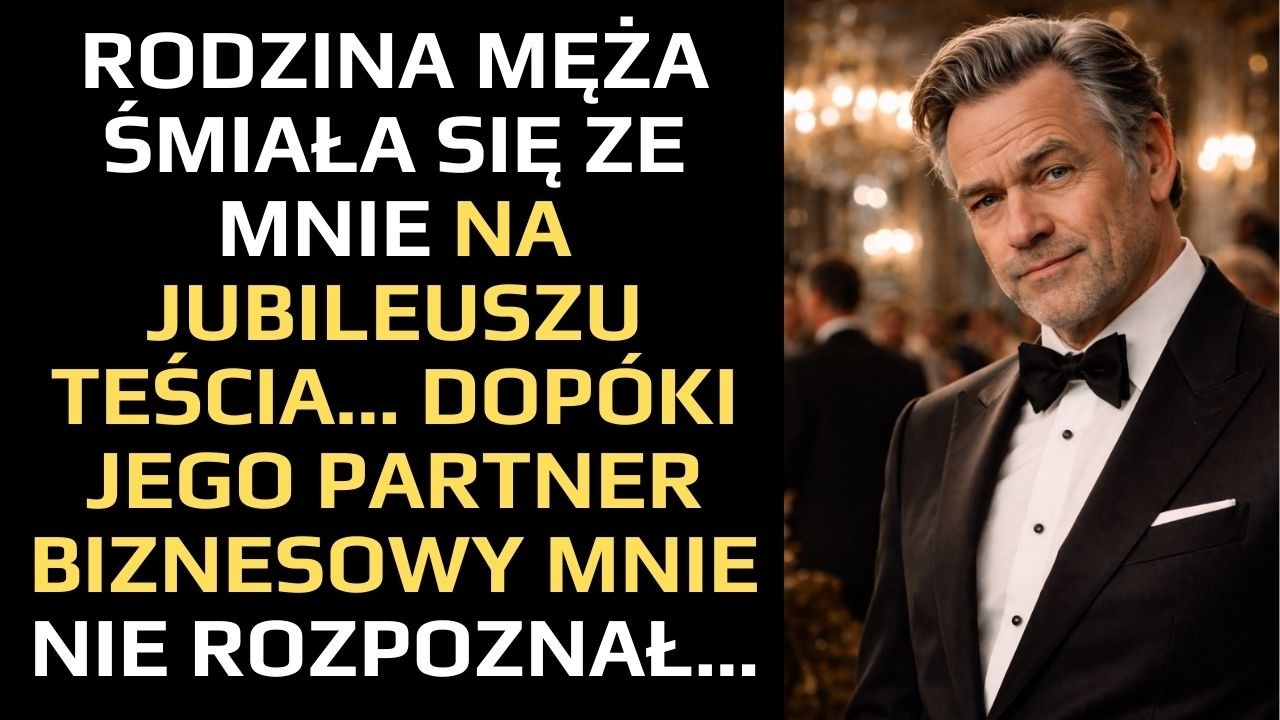 RODZINA MĘŻA ŚMIAŁA SIĘ ZE MNIE NA JUBILEUSZU TEŚCIA... DOPÓKI JEGO PARTNER BIZNESOWY MNIE NIE...