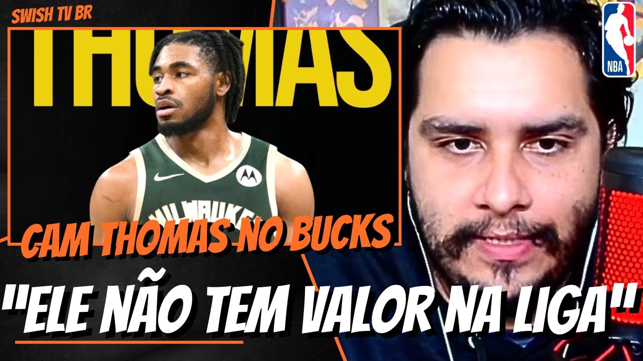 Cam Thomas ASSINA com o Milwaukee Bucks e a DESVALORIZAÇÃO do 