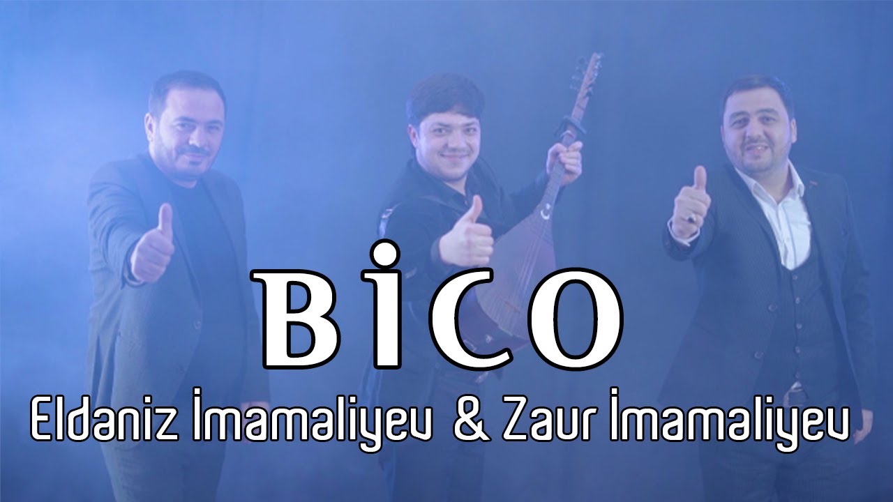 Eldeniz Imameliyev & Zaur Imameliyev - Bico (Yeni Klip 2022)