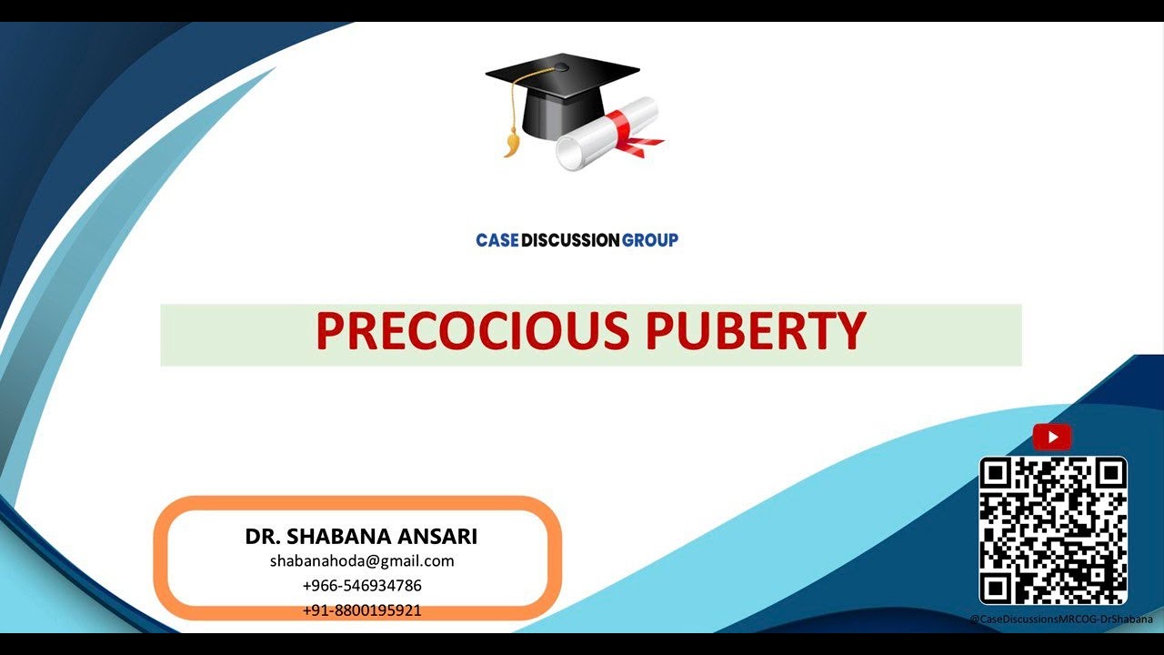 PRECOCIOUS PUBERTY Clinical approach & Management @CaseDiscussionsMRCOG-DrShabana