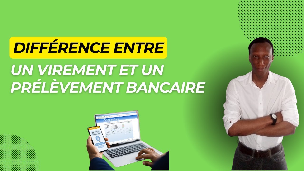 Quelle est la différence entre un virement et un prélèvement bancaire ?