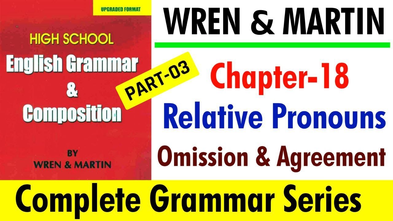 English Grammar by Wren and Martin | Chapter-18 | Relative Pronouns Omission & Agreement | Part-03