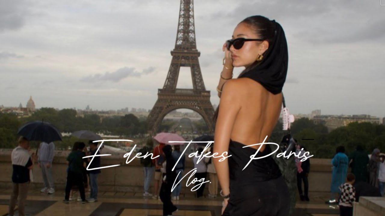 Eden takes paris. VLOG.