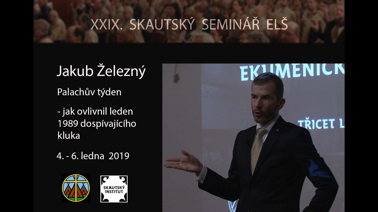 XXIX. Skautský seminář ELŠ - Jakub Železný - Prožívání Palachova týdne 1989