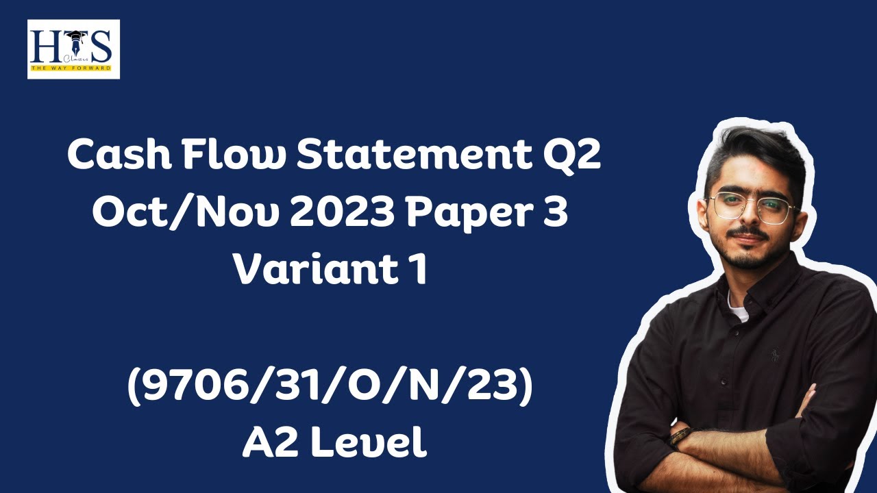 Cash Flow Statement Q2 Oct/Nov 2023 Paper 3 Variant 1 (9706/31/O/N/23) A2 Level