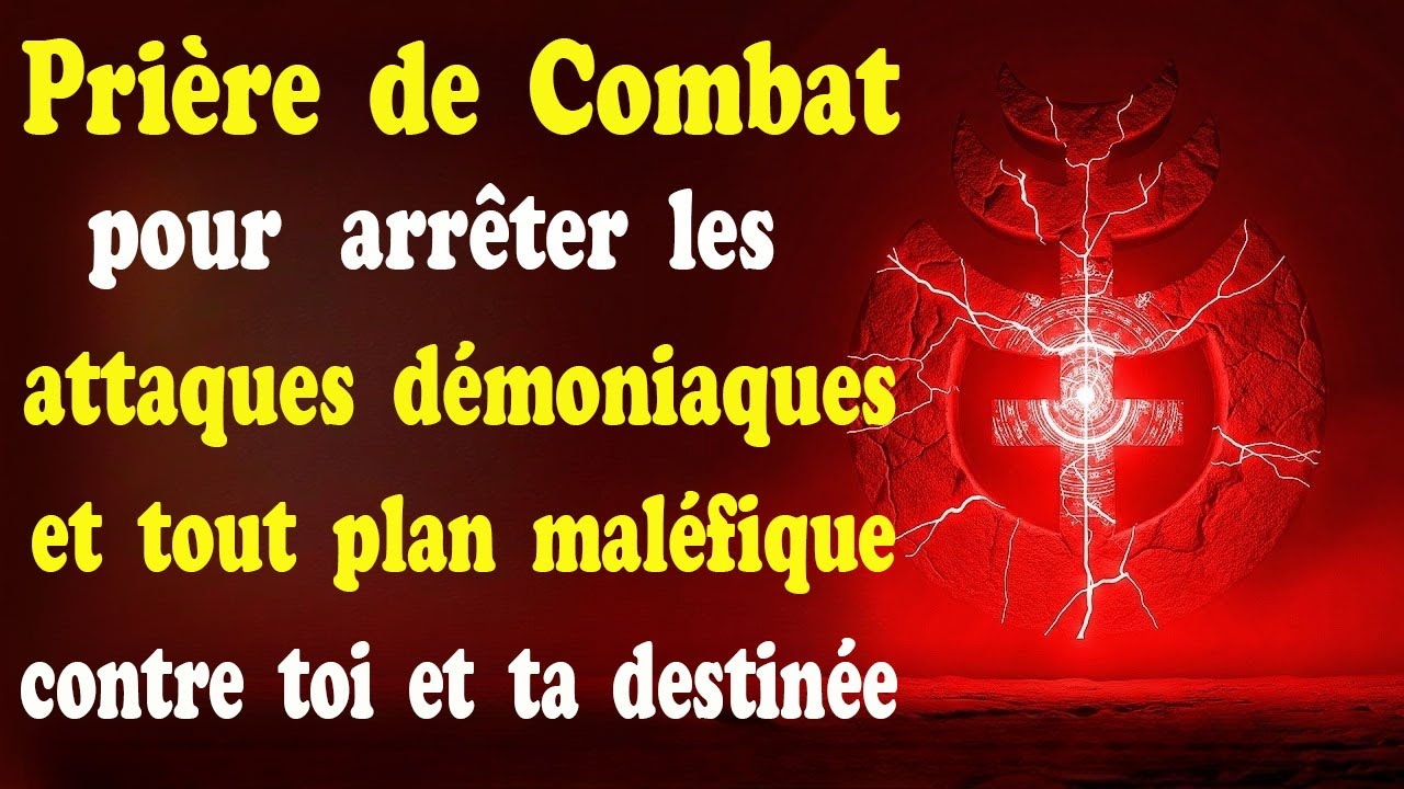 PRIÈRE DE COMBAT POUR ARRÊTER LES ATTAQUES DÉMONIAQUES CONTRE TOI ET TA DESTINÉE