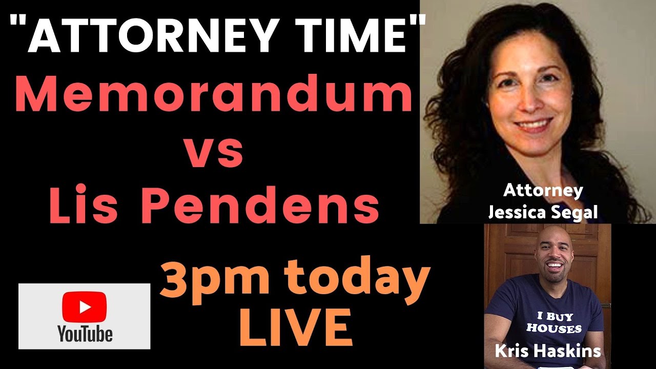 Attorney Time w/ Jessica Segal! Memorandum vs Lis Pendens, Pro's & Con's