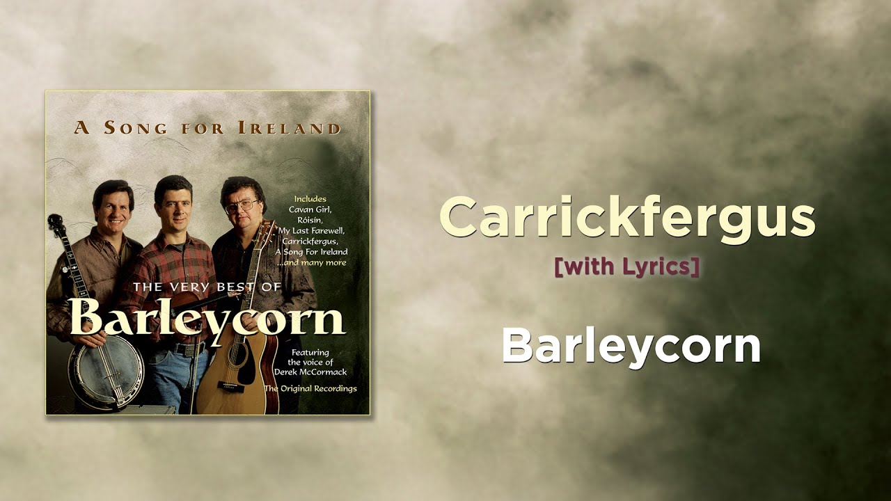 Carrickfergus - Barleycorn [with Lyrics]
