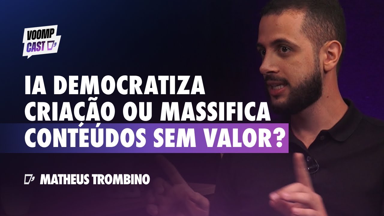 STORYTELLING AUDIOVISUAL com IA: como criar conteúdo de valor, com Matheus Trombino | Voompcast #94