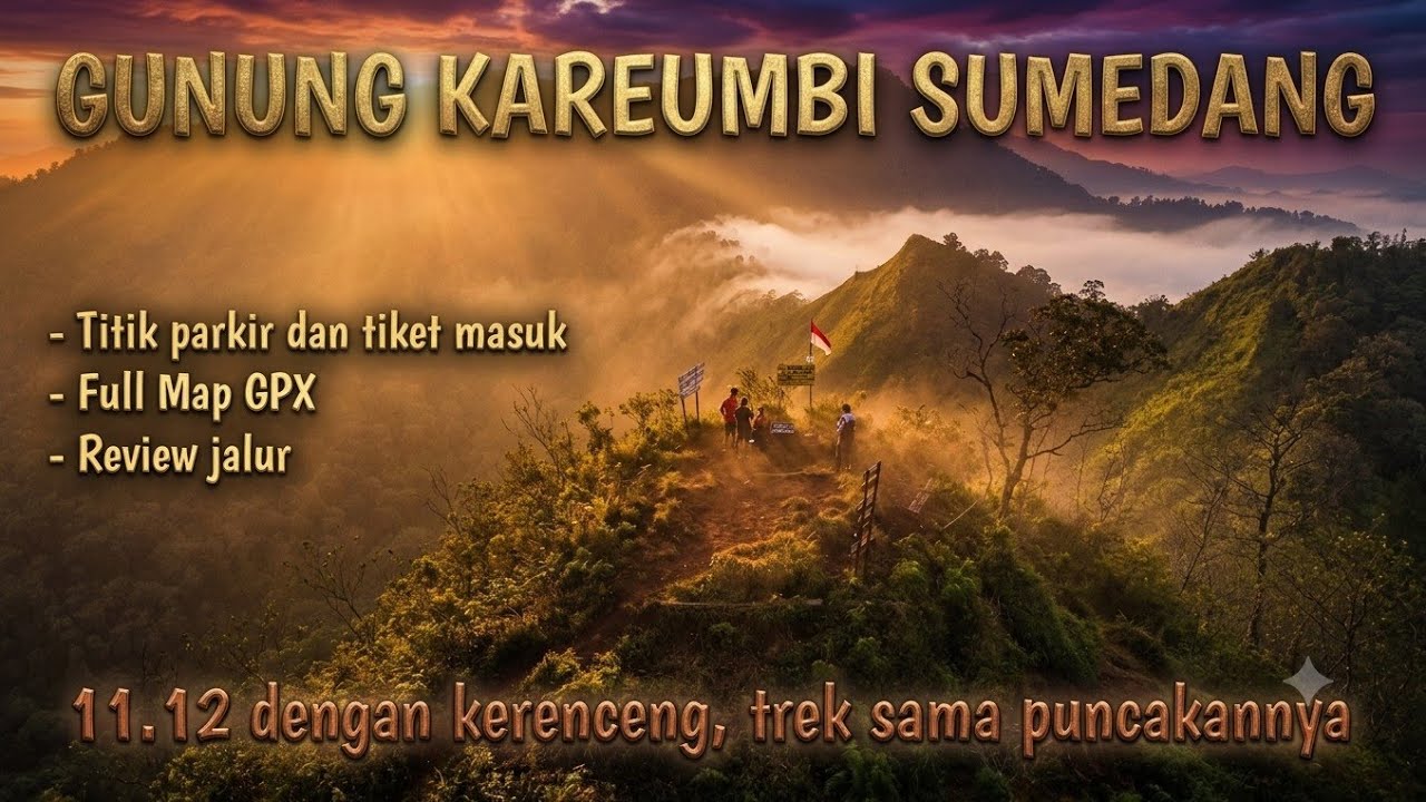PENDAKIAN TERBARU GUNUNG KAREUMBI SUMEDANG VIA BATU GEDE, FREE MAP GPX