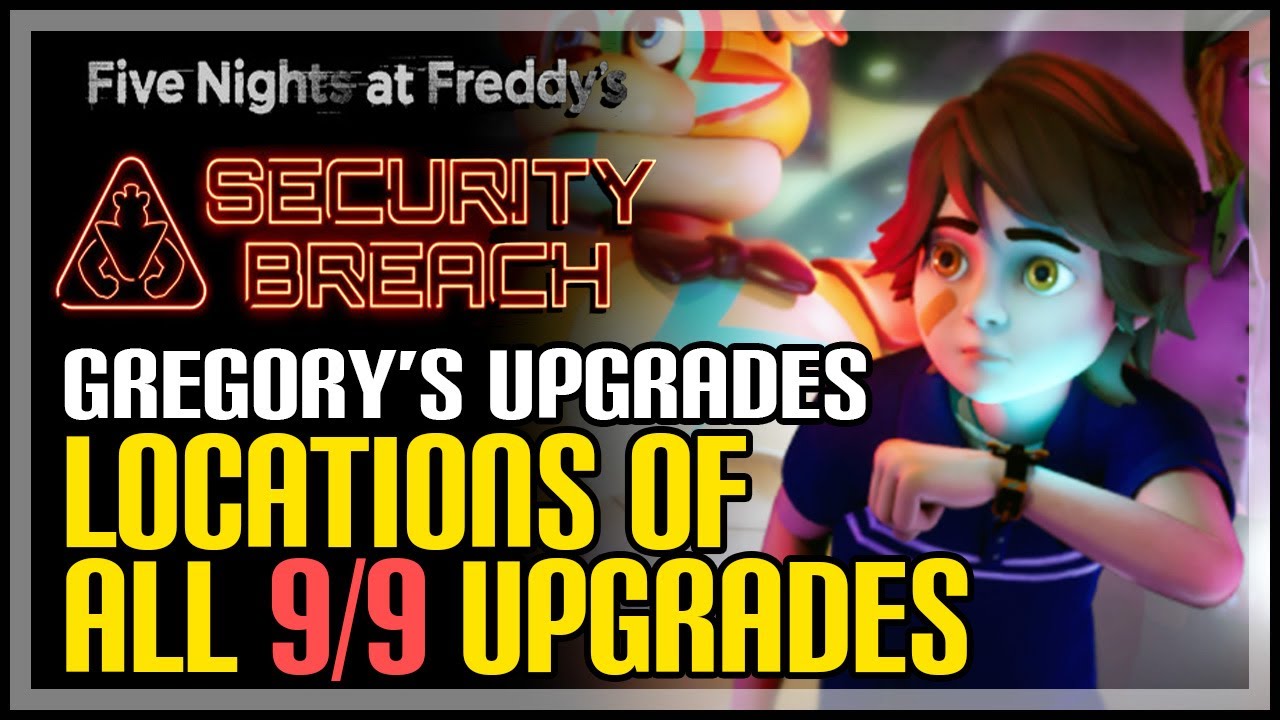 All Gregory's Upgrades FNAF Security Breach