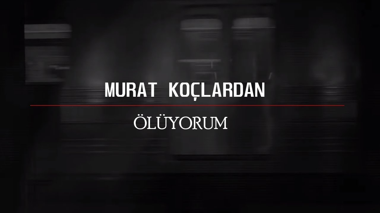 Murat Koçlardan - Ölüyorum