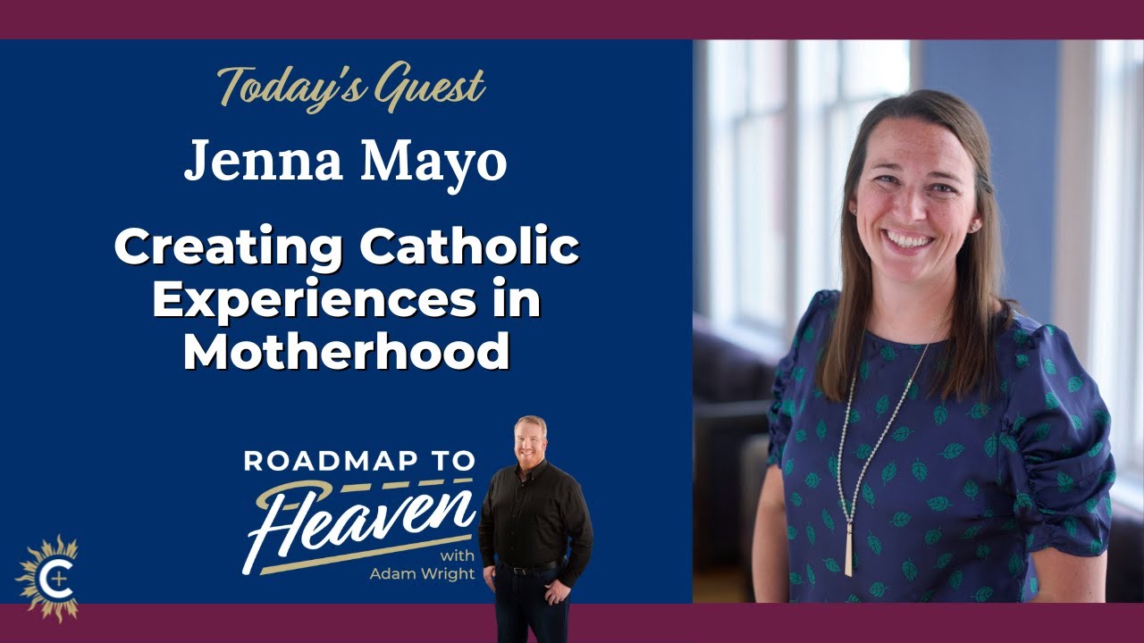 Jenna Mayo - Creating Catholic Experiences in Motherhood