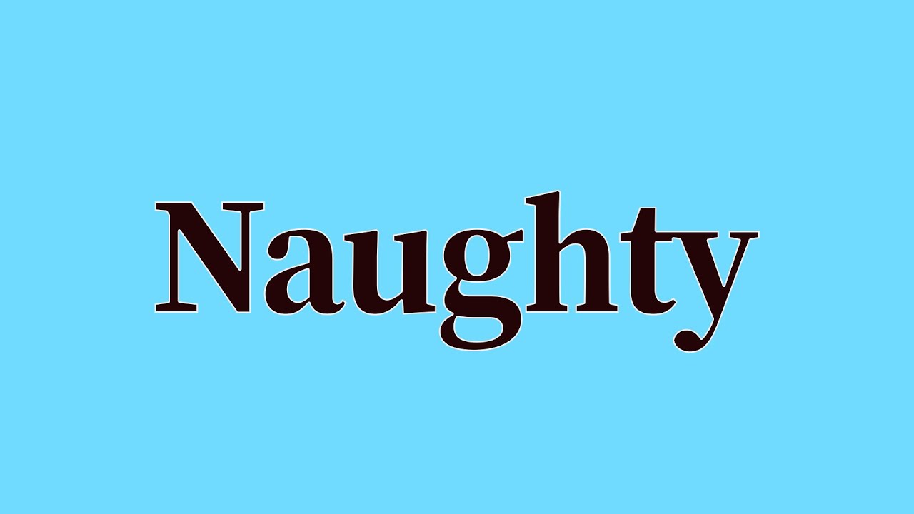 Naughty Pronunciation and Meaning