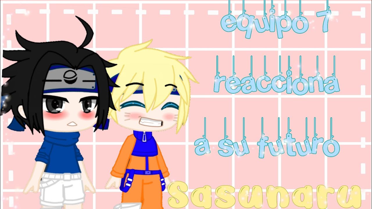 Equipo 7 reacciona a su futuro 🍥🖤🌸🌀 Sasunaru,sakuhina