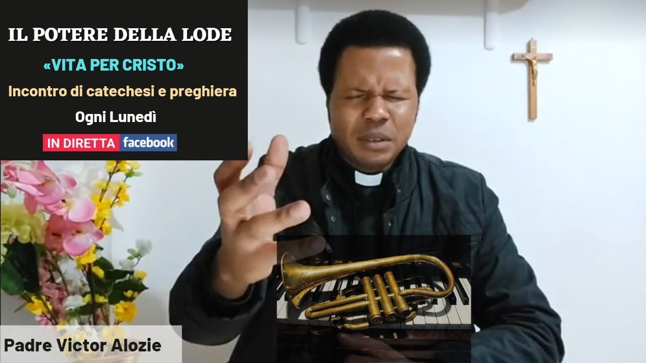 IL POTERE DELLA LODE (Parte 1) || Incontro di catechesi e preghiera || Padre Victor Alozie