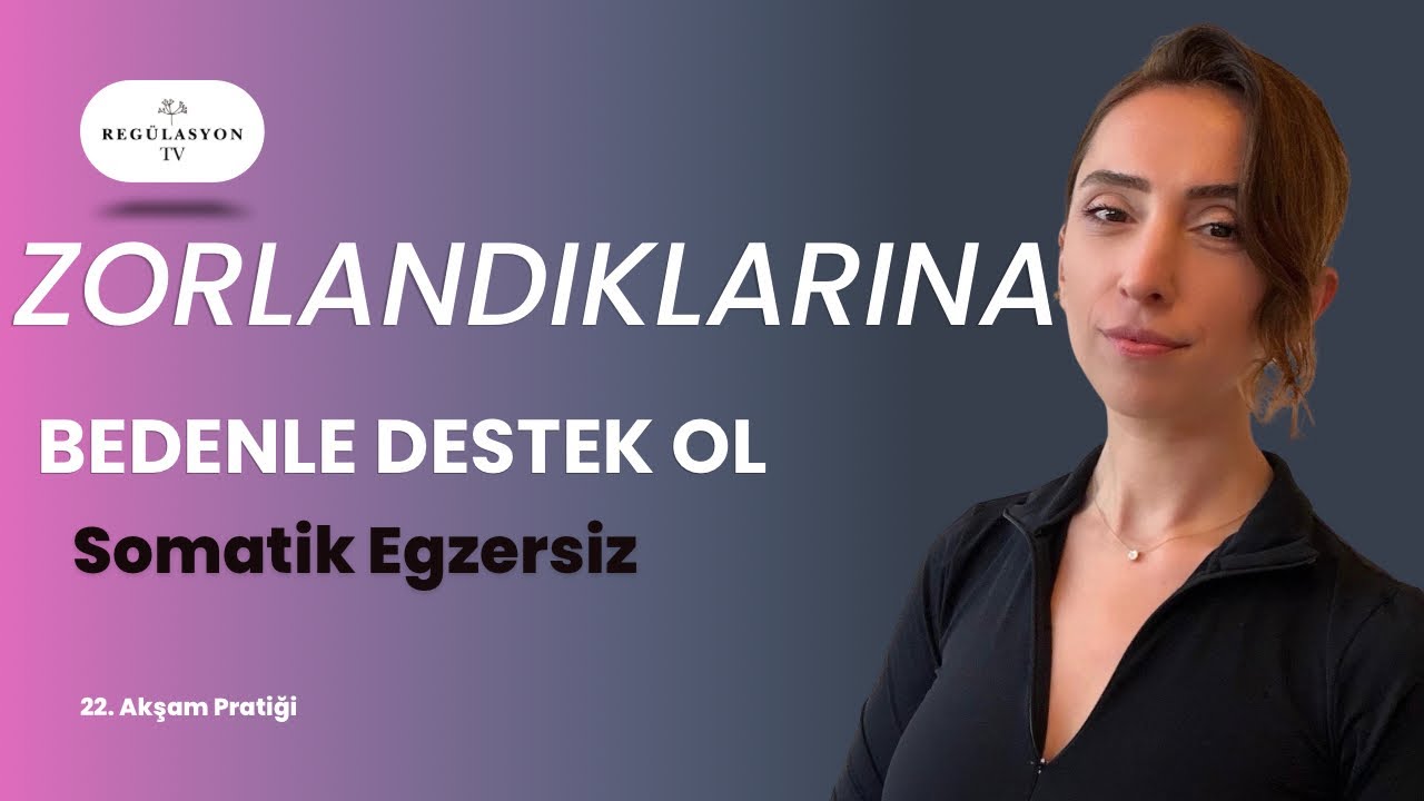 Kendini Zorladığın Yerlere Bedeninle Destek Ol (21. Akşam Pratiği)