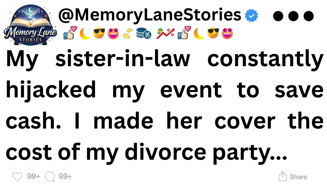 My sister-in-law constantly hijacked my event to save cash. I made her cover the cost...