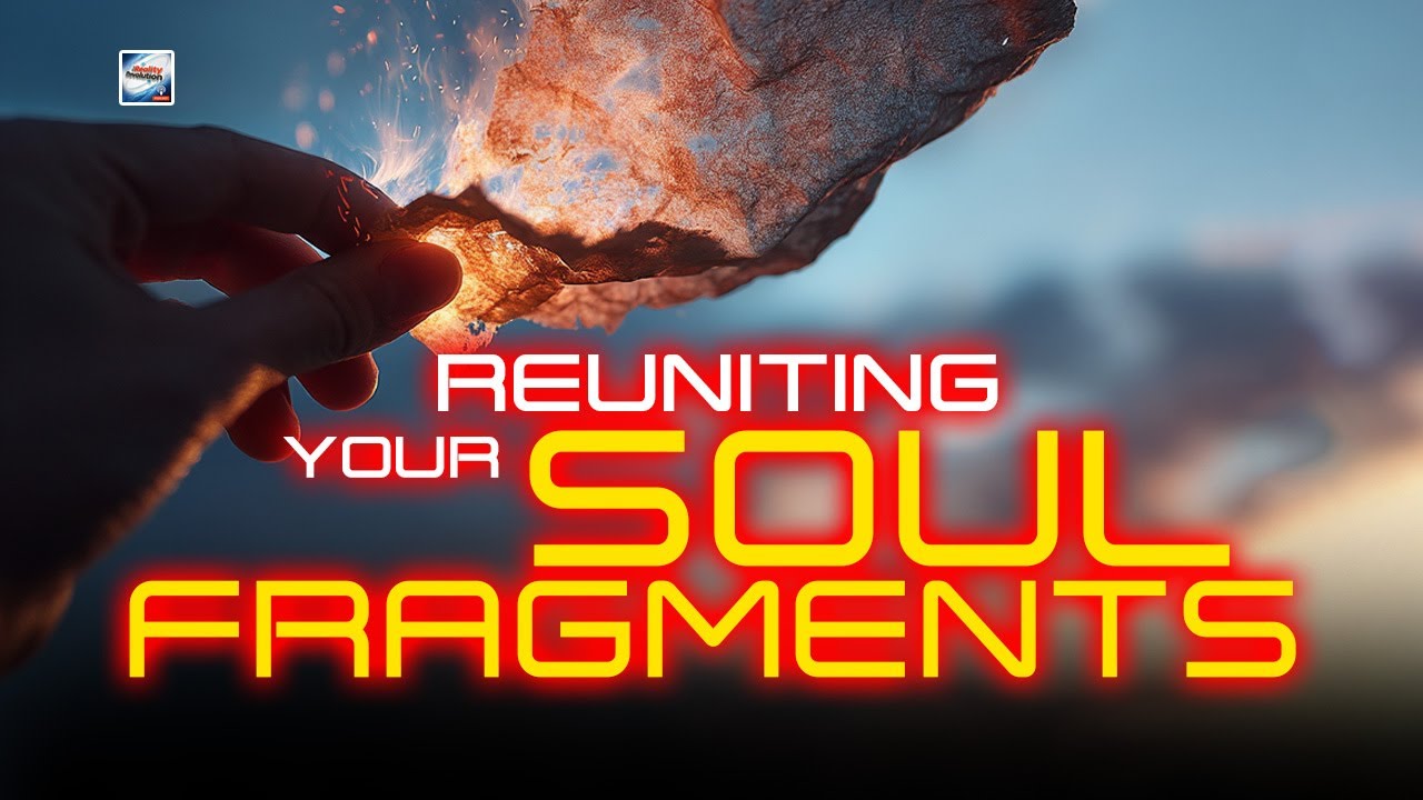Reuniting Your Soul Fragments