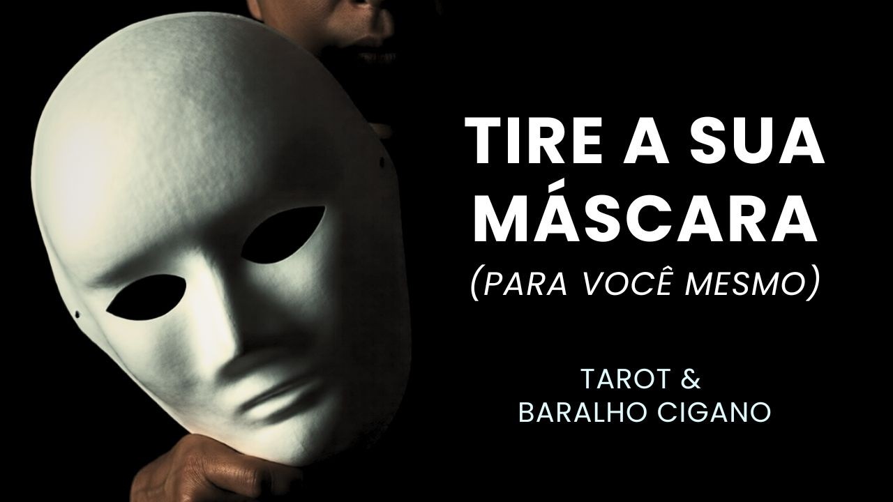 🎭 TIRE A SUA MÁSCARA | TAROT & BARALHO CIGANO
