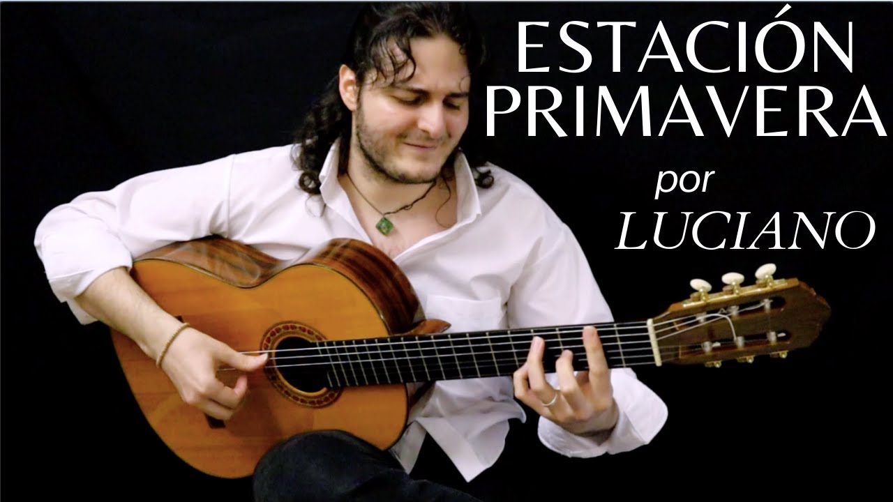 Luciano - ESTACIÓN PRIMAVERA - VICENTE AMIGO (Cover)