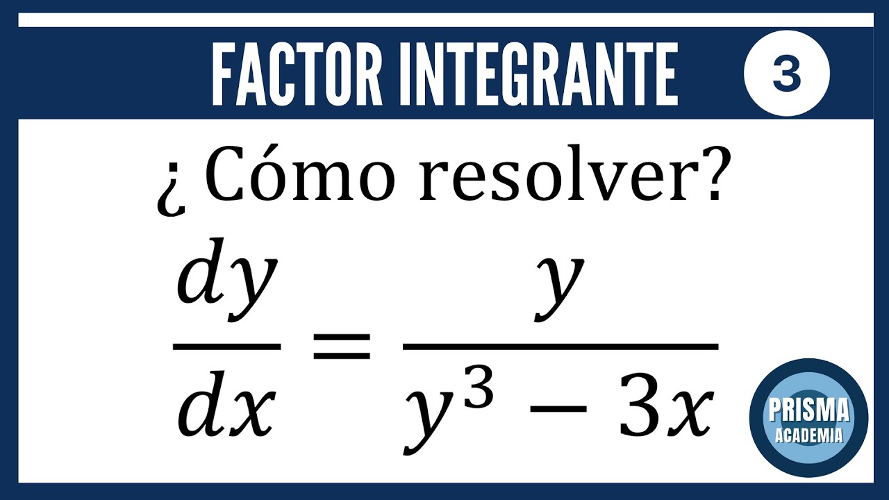 FACTOR INTEGRANTE // EJERCICIO 3 // CURSO DESDE CERO DE ECUACIONES DIFERENCIALES