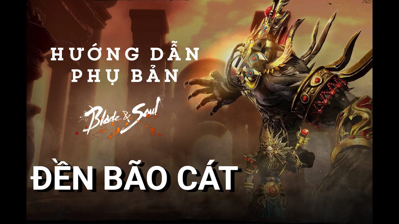 HƯỚNG DẪN PHỤ BẢN ĐỀN BÃO CÁT - CHẾ ĐỘ KHÓ - BLADE & SOUL