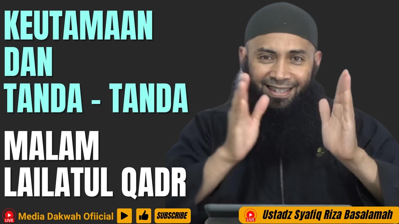 KEUTAMAAN DAN TANDA - TANDA MALAM LAILATUL QADR - Ustadz Syafiq Riza Basalamah