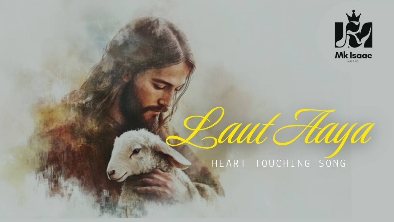LAUT AAYA | New Hindi Christian Song | Gospel Worship | MK ISAAC MUSIC