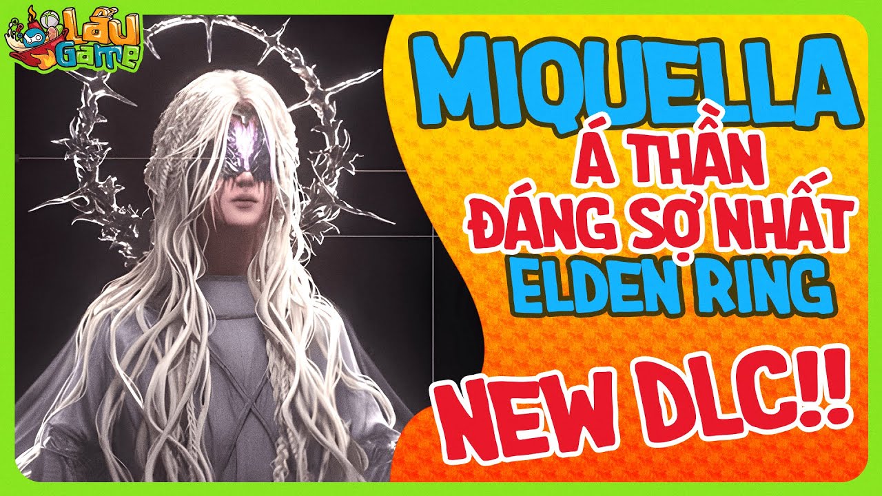 Phân Tích Game: Miquella - Á Thần đáng sợ nhất Elden Ring? Và mối liên hệ của anh với DLC | Lẩu Game