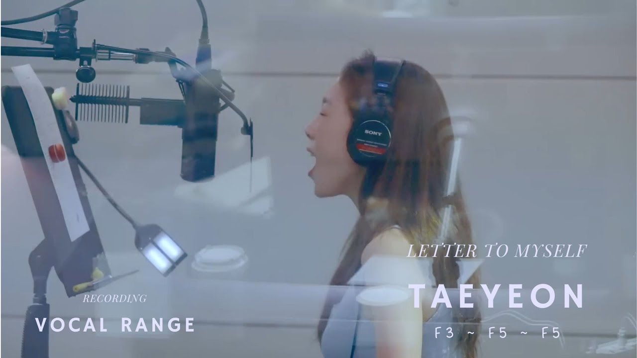 Taeyeon 김태연 -『 LETTER TO MYSELF 』recording Vocal Range | F3-F5-F5