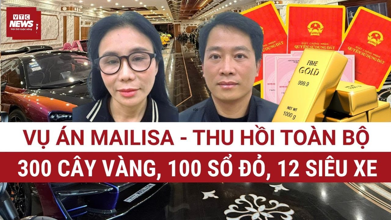 N&Oacute;NG: Thu hồi 100 sổ đỏ, 300 c&acirc;y v&agrave;ng, 12 si&ecirc;u xe trong vụ Mailisa &ndash; T&agrave;i sản khủng dậy s&oacute;ng dư luận