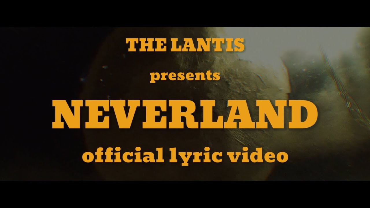 The Lantis - Neverland (Official Lyric Video)