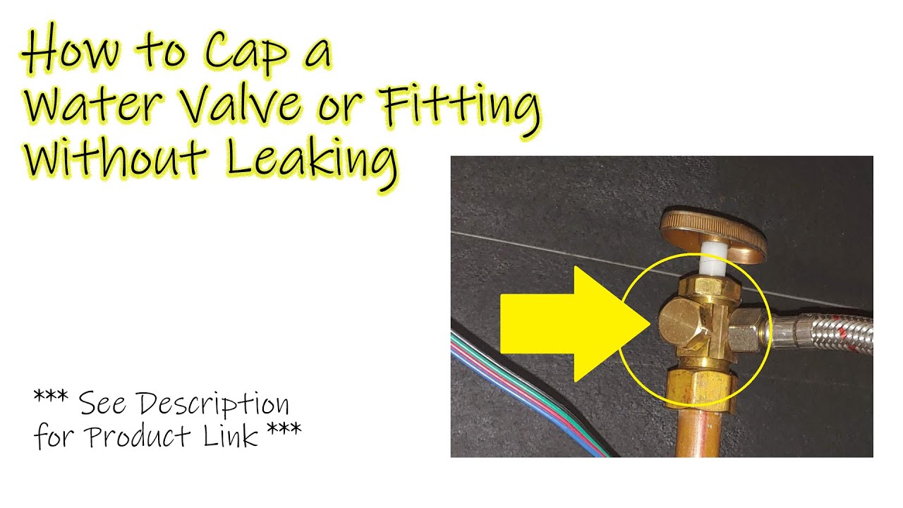 DIY: How to Cap a Water Valve or Fitting Without Leaking