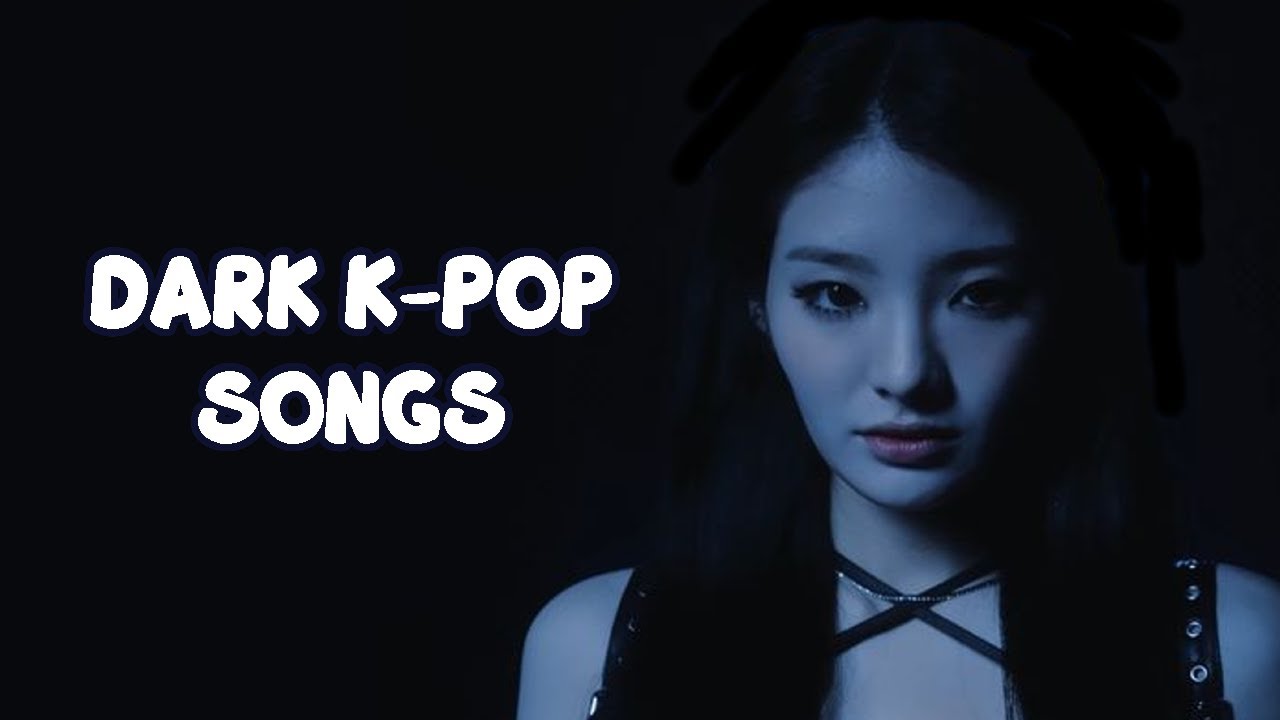 DARK K-POP SONGS 🖤👻