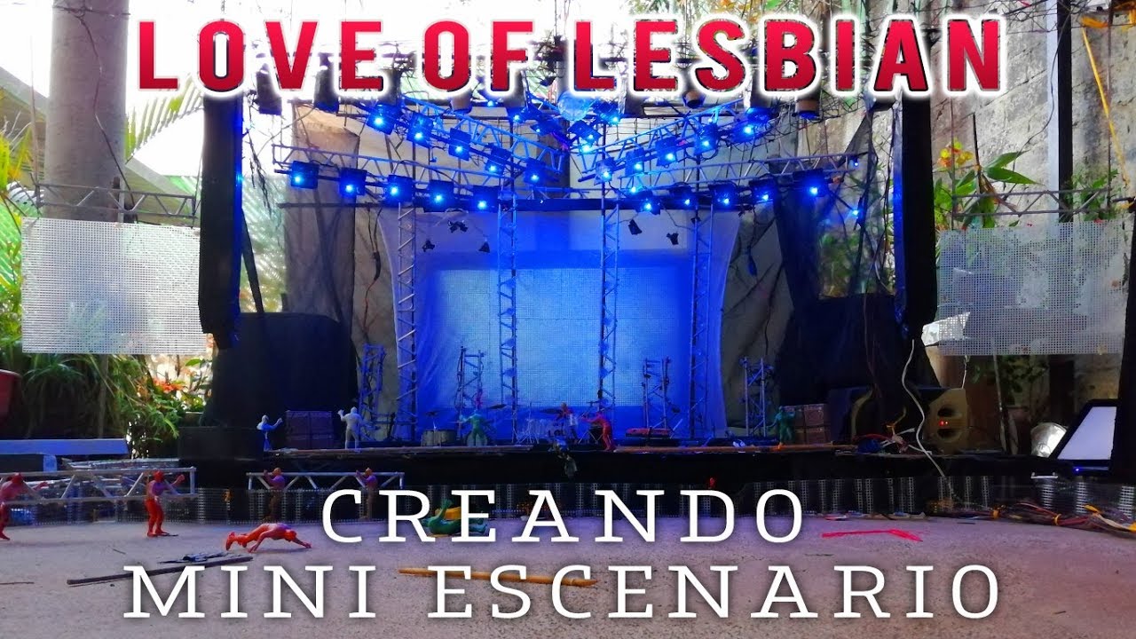 Creando mini escenario - Love of Lesbian
