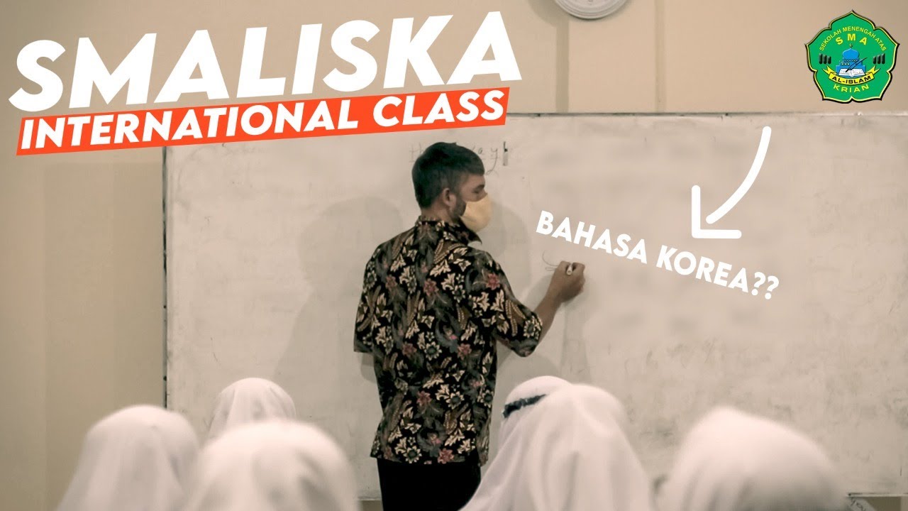 KELAS INTERNASIONAL || PROGRAM UNGGULAN SMA AL ISLAM KRIAN
