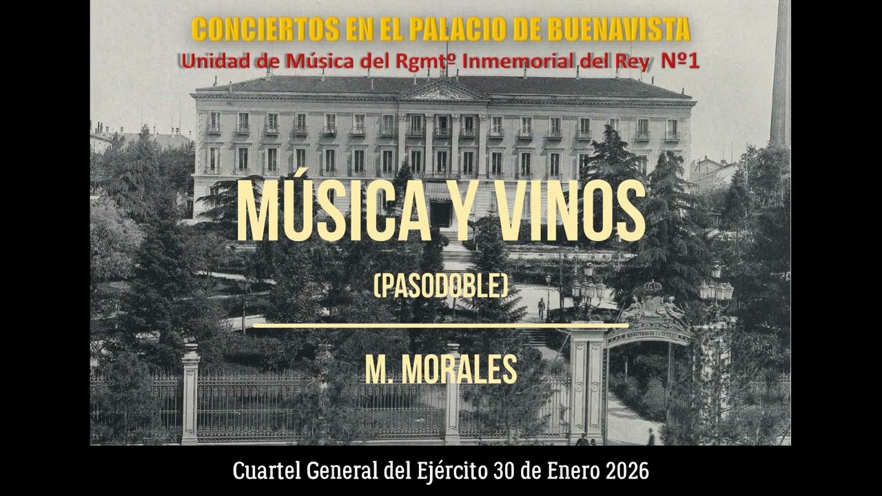 MÚSICA Y VINOS (M. Morales). Unidad de Música del Rgmtº Inmemorial del Rey Nº1 PALACIO DE BUENAVISTA