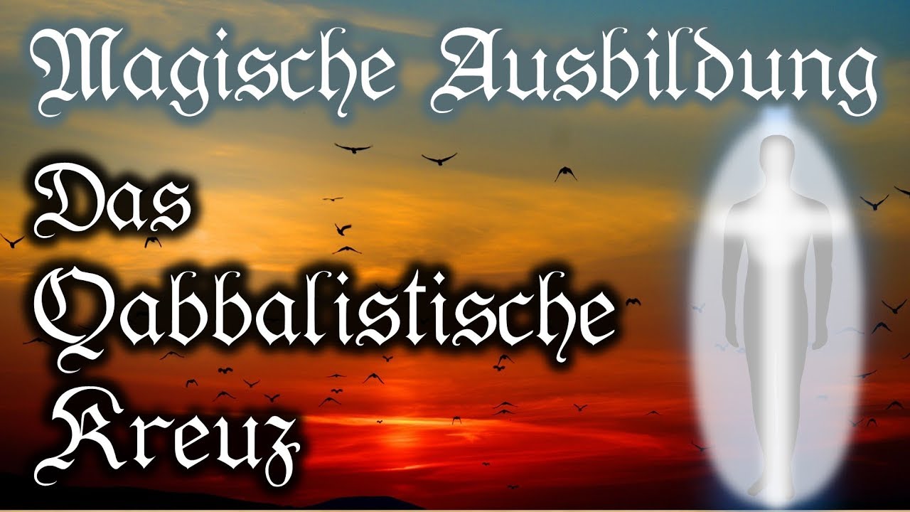 Qabbalistisches Kreuz &ndash; Magische Ausbildung und Ritualmagie (Praktische Qabbalah)