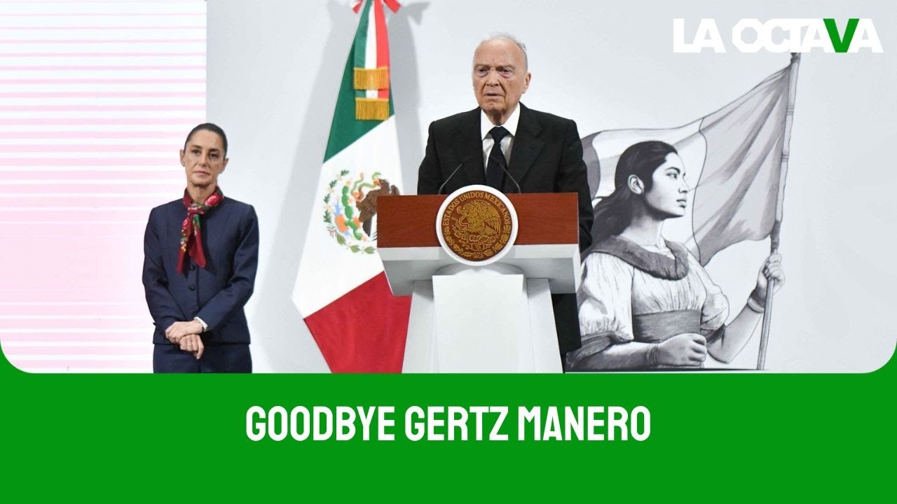 SHEINBAUM MANDA a GERTZ MANERO a REINO UNIDO, confirma MONREAL
