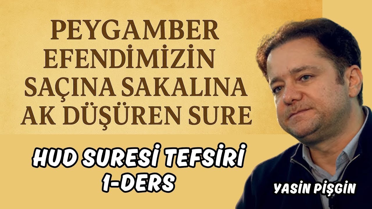 Peygamber Efendimizin Saçına Sakalına Ak Düşüren Sure | Hud Suresi 1. Ders - Yasin Pişgin