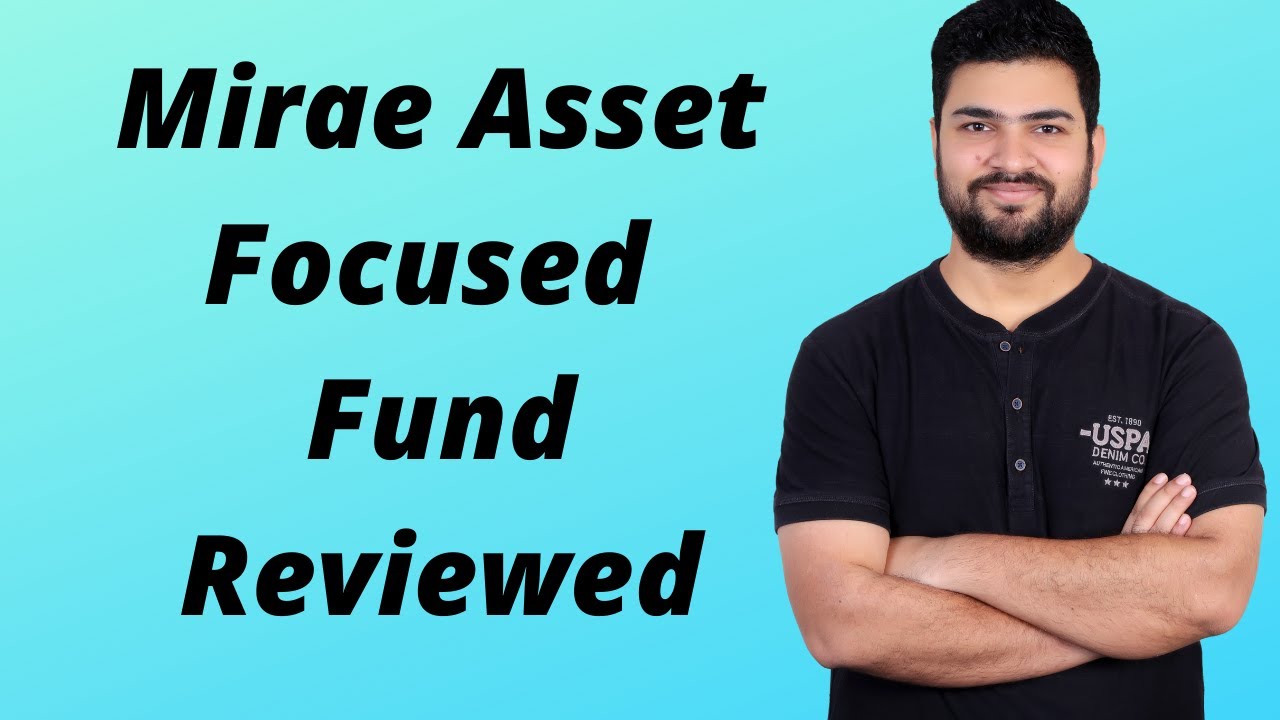 Mirae asset focused fund review 2021 |  Mutual fund 2021
