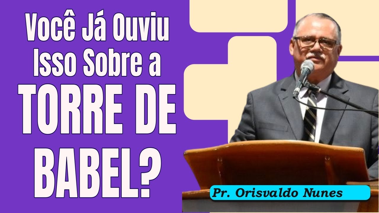#86 - Pr. Orisvaldo Nunes - A Torre de Babel, O Que Ela Pode Nos Ensinar?