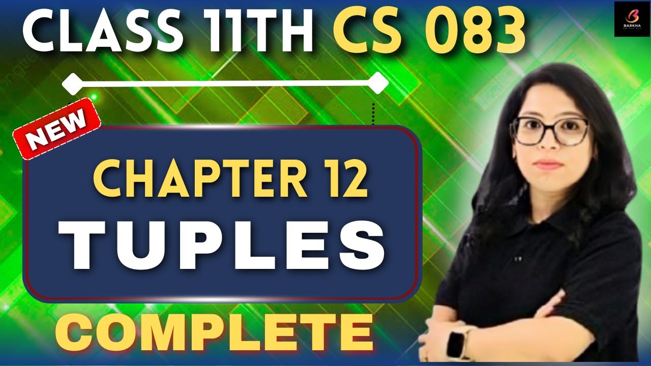 🔥Class 11 CS 083| Tuples Complete Chapter in 1 Video! | with Practical 💻 | By Barkha Mam😱#barkhamam